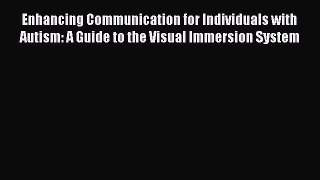 Read Enhancing Communication for Individuals with Autism: A Guide to the Visual Immersion System