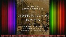 READ book  Americas Bank The Epic Struggle to Create the Federal Reserve Full Free