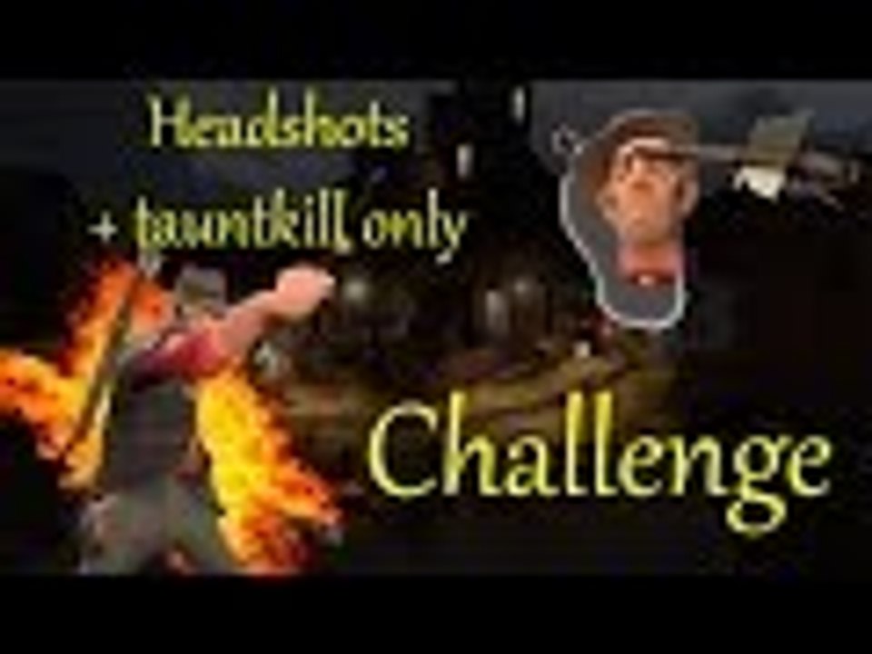 TF2 Challenge Headshots + Tauntkill Only [Live Sniping]