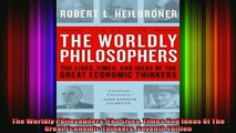 READ book  The Worldly Philosophers The Lives Times And Ideas Of The Great Economic Thinkers Seventh Full Free