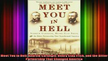 READ book  Meet You in Hell Andrew Carnegie Henry Clay Frick and the Bitter Partnership That Changed Full Free
