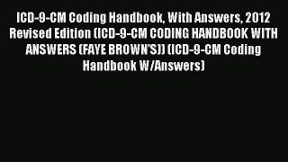 Read ICD-9-CM Coding Handbook With Answers 2012 Revised Edition (ICD-9-CM CODING HANDBOOK WITH