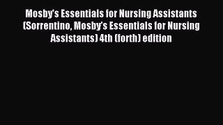 Read Mosby's Essentials for Nursing Assistants (Sorrentino Mosby's Essentials for Nursing Assistants)