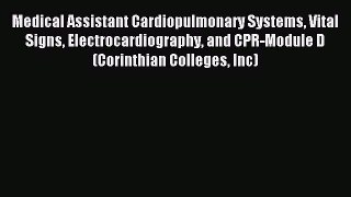 Read Medical Assistant Cardiopulmonary Systems Vital Signs Electrocardiography and CPR-Module