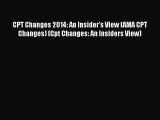 Read CPT Changes 2014: An Insider's View (AMA CPT Changes) (Cpt Changes: An Insiders View)