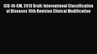 Download ICD-10-CM 2013 Draft: International Classification of Diseases 10th Revision Clinical