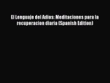 Read Books El Lenguaje del Adios: Meditaciones para la recuperacion diaria (Spanish Edition)