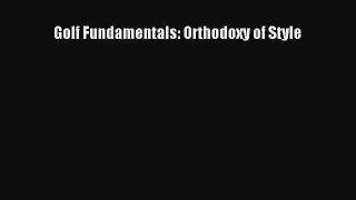 Read Golf Fundamentals: Orthodoxy of Style E-Book Free