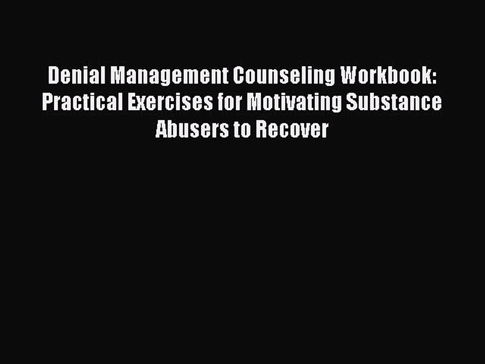 Download Books Denial Management Counseling Workbook: Practical Exercises for Motivating Substance