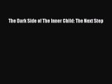 Download Books The Dark Side of The Inner Child: The Next Step E-Book Free