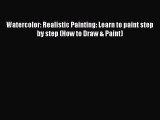 Download Watercolor: Realistic Painting: Learn to paint step by step (How to Draw & Paint)