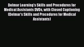 Read Delmar Learning's Skills and Procedures for Medical Assistants DVDs with Closed Captioning