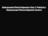 Read Underground Clinical Vignettes Step 2: Pediatrics (Underground Clinical Vignettes Series)