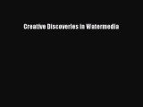 Read Creative Discoveries in Watermedia Ebook Free