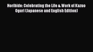 Read Books Horihide: Celebrating the Life & Work of Kazuo Oguri (Japanese and English Edition)