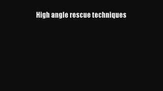 Read High Angle Rescue Techniques Ebook Free
