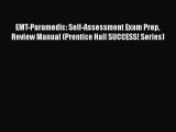 Read EMT-Paramedic: Self-Assessment Exam Prep  Review Manual (Prentice Hall SUCCESS! Series)