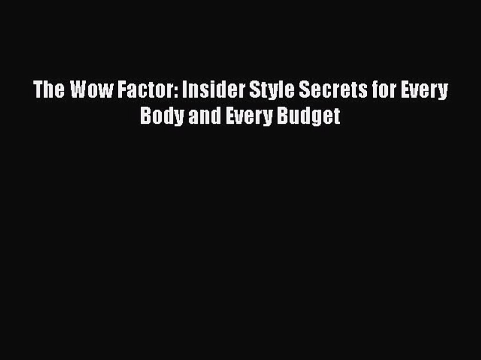 Read Books The Wow Factor: Insider Style Secrets for Every Body and Every Budget ebook textbooks