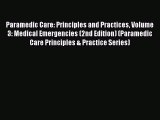 Read Paramedic Care: Principles and Practices Volume 3: Medical Emergencies (2nd Edition) (Paramedic