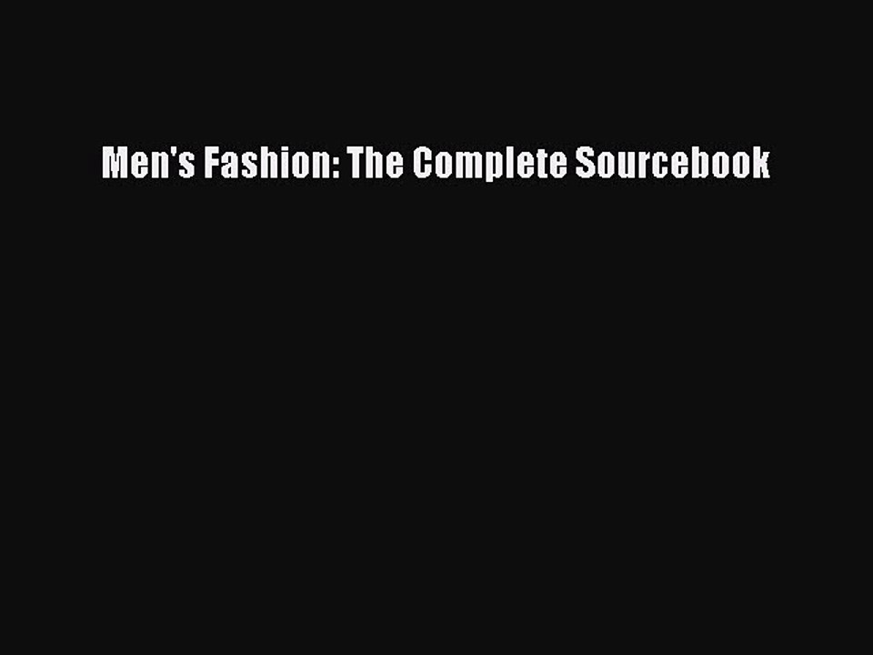 Download Books Men's Fashion: The Complete Sourcebook PDF Online