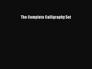 Read The Complete Calligraphy Set Ebook Free