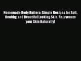 Read Books Homemade Body Butters: Simple Recipes for Soft Healthy and Beautiful Looking Skin.