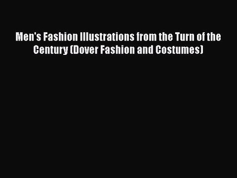 Read Books Men's Fashion Illustrations from the Turn of the Century (Dover Fashion and Costumes)