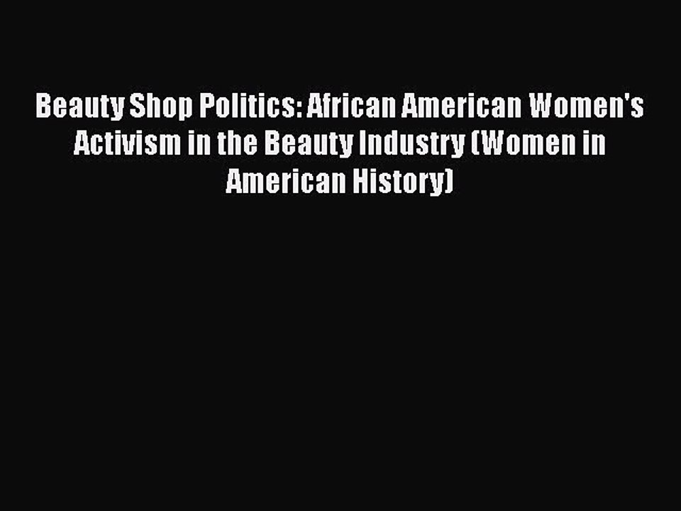 Download Books Beauty Shop Politics: African American Women's Activism in the Beauty Industry