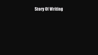 Read Story Of Writing Ebook Free