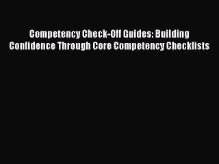 Read Competency Check-Off Guides: Building Confidence Through Core Competency Checklists Ebook