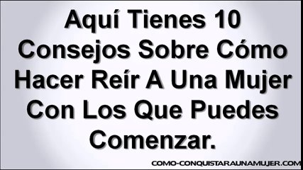 Cómo hacer reír a una mujer - 10 tips