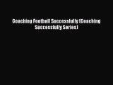 Read Coaching Football Successfully (Coaching Successfully Series) ebook textbooks