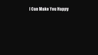 Download I Can Make You Happy PDF Free