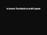 Read In Control: The Rebirth of an NFL Legend ebook textbooks