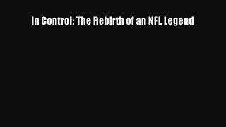 Read In Control: The Rebirth of an NFL Legend ebook textbooks