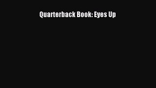 Download Quarterback Book: Eyes Up ebook textbooks