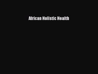 Download Books African Holistic Health E-Book Free