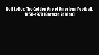 Read Neil Leifer: The Golden Age of American Football 1958-1978 (German Edition) PDF Free