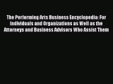 Read The Performing Arts Business Encyclopedia: For Individuals and Organizations as Well as