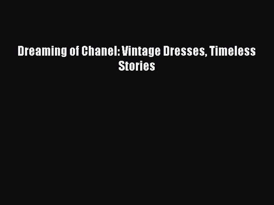 Download Books Dreaming of Chanel: Vintage Dresses Timeless Stories Ebook PDF