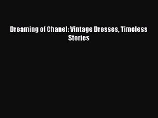 Download Books Dreaming of Chanel: Vintage Dresses Timeless Stories Ebook PDF