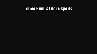 Read Lamar Hunt: A Life in Sports ebook textbooks