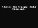 Read Picture Personalities: The Emergence of the Star System in America Ebook Free