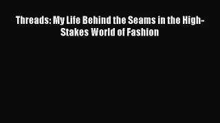Read Books Threads: My Life Behind the Seams in the High-Stakes World of Fashion E-Book Free