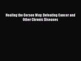 Download Books Healing the Gerson Way: Defeating Cancer and Other Chronic Diseases PDF Free