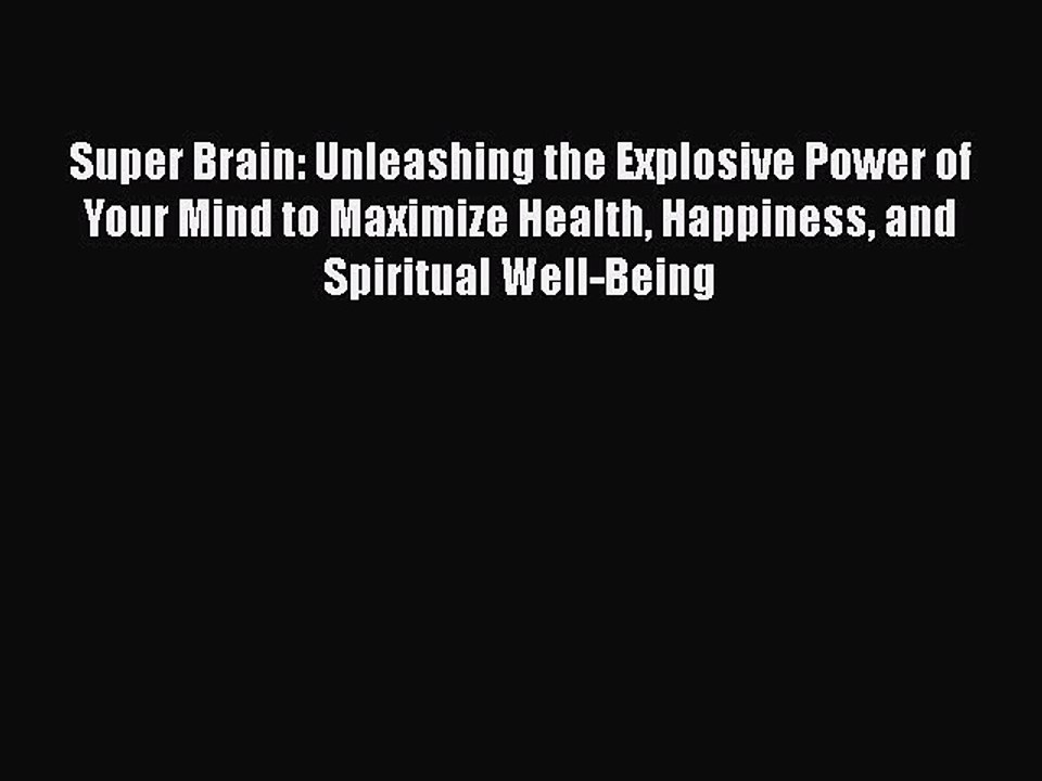 Read Books Super Brain: Unleashing the Explosiv...