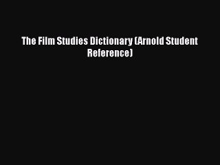 Download The Film Studies Dictionary (Arnold Student Reference) Free Books