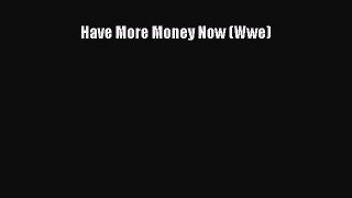 [PDF] Have More Money Now (Wwe) Free Books