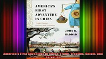 READ book  Americas First Adventure in China Trade Treaties Opium and Salvation Full EBook