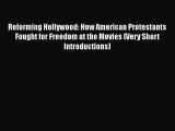 Read Book Reforming Hollywood: How American Protestants Fought for Freedom at the Movies (Very